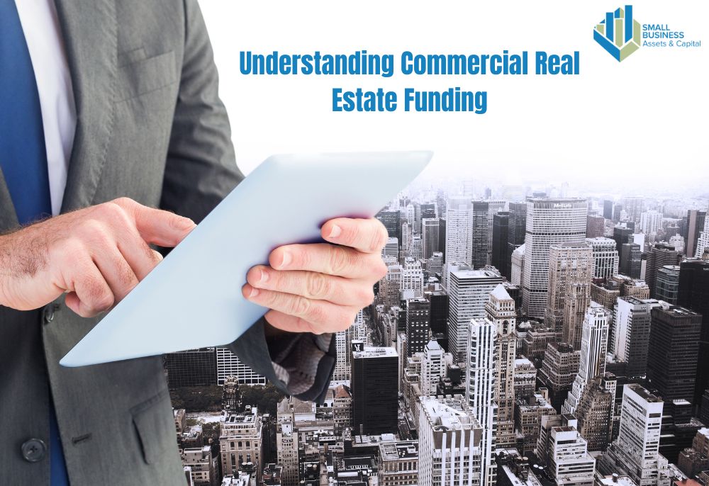 Understanding Commercial Real Estate Funding: A Complete Guide for Investors