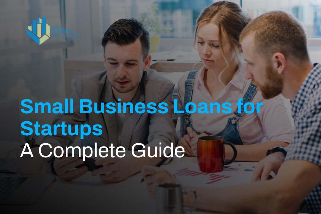 Small Business Loans for Startups: A Complete Guide 