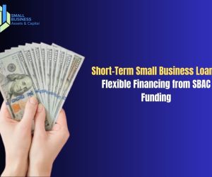 Short-Term Small Business Loans : Flexible Financing from SBAC Funding to Grow Your Business 