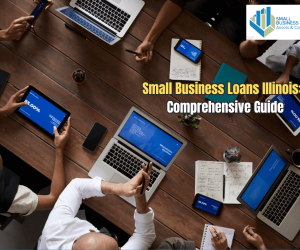 Small Business Loans in Illinois: A Comprehensive Guide 