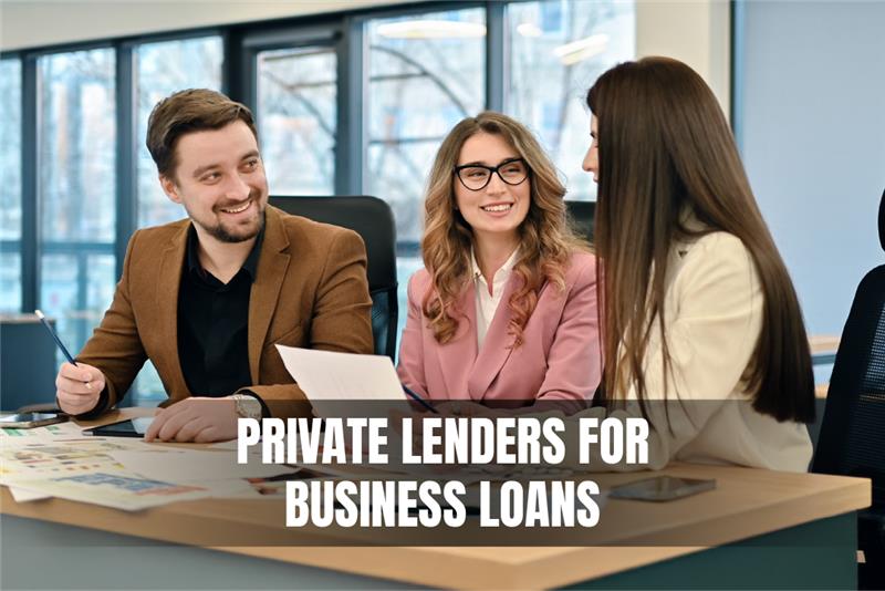 Private Lenders for Business Loans – What You Need to Know 