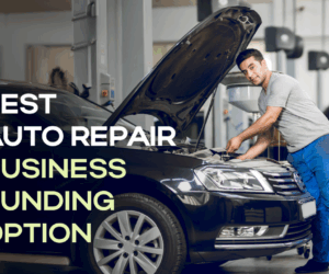 Best Auto Repair Business Funding Options | Fast & Easy Financing