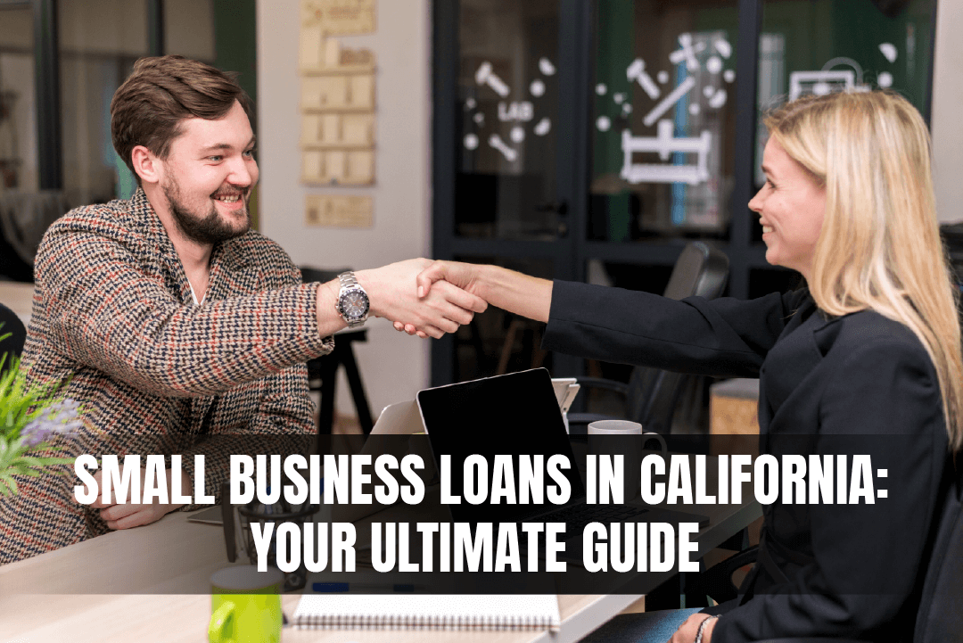 Small Business Loans in California: Your Ultimate Guide 