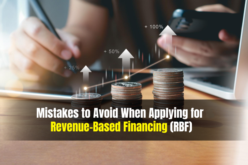 Mistakes to Avoid When Applying for Revenue-Based Financing (RBF)