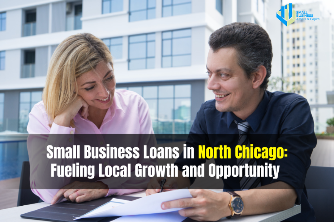 Small Business Loans in North Chicago: Fueling Local Growth and Opportunity
