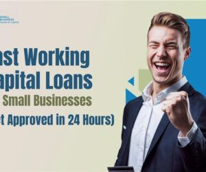 Fast Working Capital Loans for Small Businesses (Get Approved in 24 Hours) 