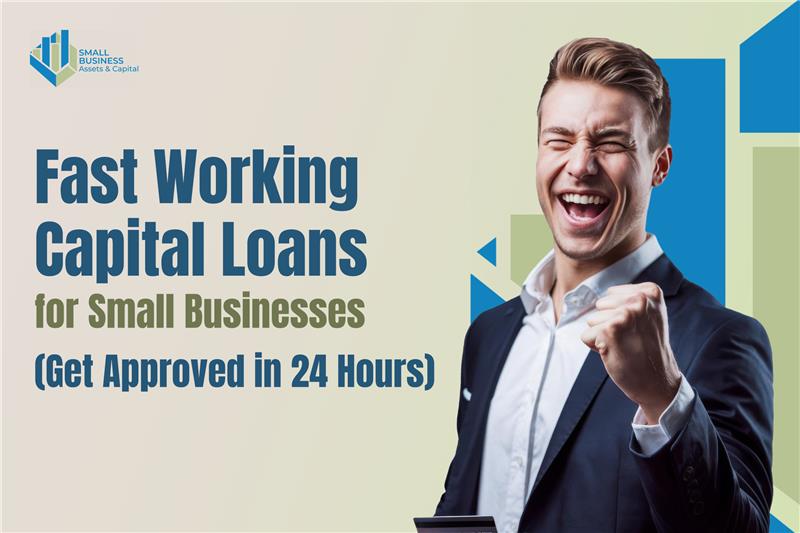 Fast Working Capital Loans for Small Businesses (Get Approved in 24 Hours) 