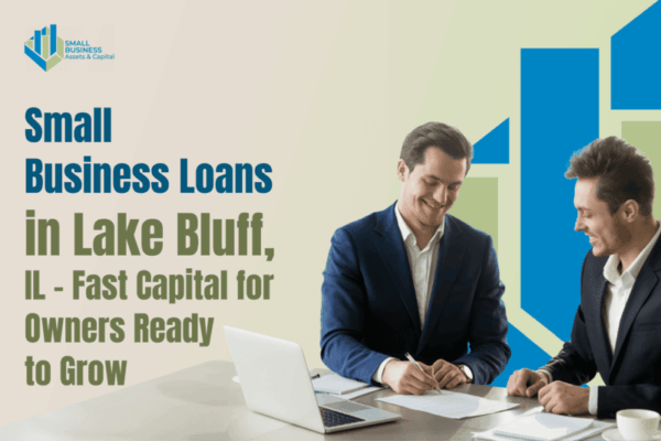 Small Business Loans in Lake Bluff, IL – Fast Capital for Owners Ready to Grow 